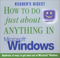 How to do Just About Anything in Microsoft Windows