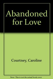 Abandoned for Love