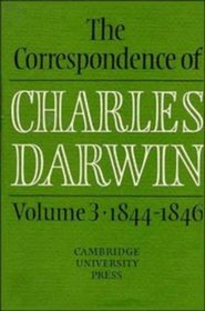 The Correspondence of Charles Darwin, Volume 3: 1844-1846