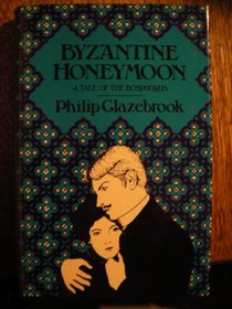 Byzantine Honeymoon: A Tale of the Bosphorus