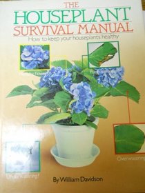 The Houseplant Survival Manual: How to Keep Your Houseplants (Qed Book)