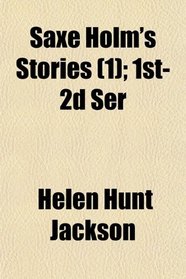 Saxe Holm's Stories (1); 1st-2d Ser