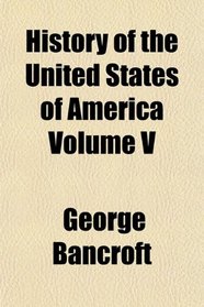 History of the United States of America Volume V
