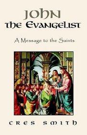 John the Evangelist: A Message to the Saints