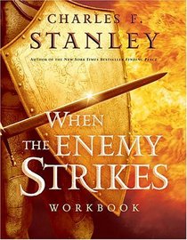 When the Enemy Strikes Workbook : The Keys to Winning Your Spiritual Battles