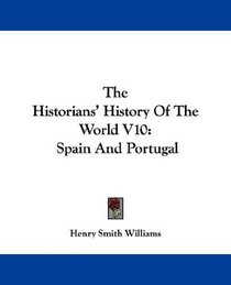 The Historians' History Of The World V10: Spain And Portugal