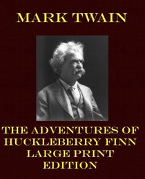 The Adventures of Huckleberry Finn - Large Print Edition (Mark Twain Large Print)