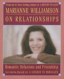Marianne Williamson on Relationships: Lectures on a Course in Miracles/Audio Cassette