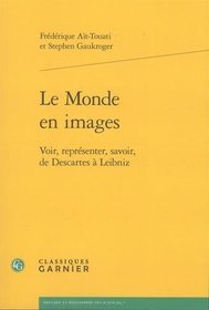 Le Monde En Images: Voir, Representer, Savoir, de Descartes a Leibniz (Histoire Et Philosophie Des Sciences) (French Edition)
