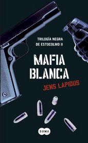 Mafia blanca (Trilogia Negra De Estocolmo / Stockholm Noir Trilogy) (Spanish Edition)