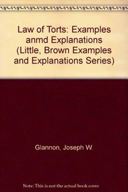 The Law of Torts: Examples and Explanations (Little, Brown Examples and Explanations Series)