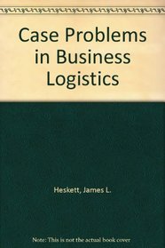 Case Problems in Business Logistics