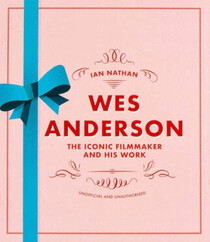 Wes Anderson: The Iconic Filmmaker and his Work (Iconic Filmmakers Series)