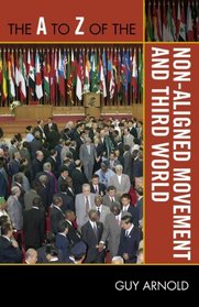 The A to Z of the Non-Aligned Movement and Third World (A to Z Guides)