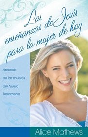 Ensenanzas de Jesus para mujer de hoy: A Woman Jesus Can Teach (Spanish Edition)