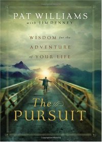 The Pursuit: Wisdom for the Adventure of Your Life