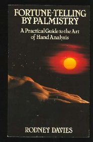 Fortune-Telling by Palmistry: A Practical Guide to the Art of Hand Analysis