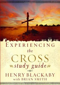 Experiencing the Cross Study Guide: Youe Greatest Opportunity for Victory Over Sin