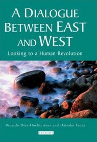 A Dialogue Between East and West: Looking to a Human Revolution (Echoes and Reflections)