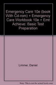 Emergency Care 10e (book With Cd-rom) + Emergency Care Workbook 10e + Emt Achieve: Basic Test Preparation
