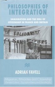 Philosophies of Integration: Immigration and the Idea of Citizenship in France and Britain (Migration, Minorities, and Citizenship)