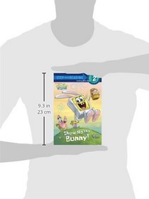 Show Me the Bunny! (SpongeBob SquarePants) (Step into Reading)
