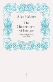 The Chancelleries of Europe: Hidden Diplomacy, 1814-1918