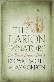 The Larion Senators: The Eldarn Sequence Book 3 (GollanczF.)