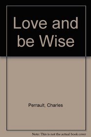 Love and Be Wise 011090