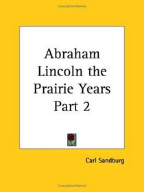 Abraham Lincoln the Prairie Years, Part 2