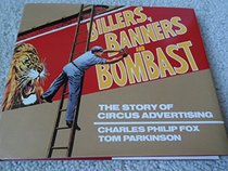 Billers Banners and Bombast: The Story of Circus Advertising