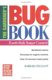 The Gardener's Bug Book : Earth-Safe Insect Control