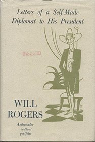 Writings of Will Rogers: Series 1 : Letters of a Self-Made Diplomat to His President (The Writings of Will Rogers)