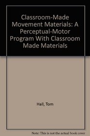 Classroom-Made Movement Materials: A Perceptual-Motor Program With Classroom Made Materials