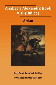 Anabasis Alexandri (EasyRead Comfort Edition): Book VIII (Indica)