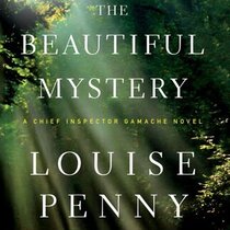 The Beautiful Mystery (Chief Inspector Gamache, Bk 8) (Audio CD) (Unabridged)