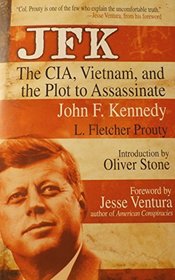 JFK : The CIA, Vietnam, and the Plot to Assassinate John F. Kennedy