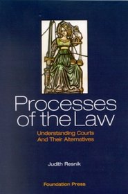 Processes of the Law: Understanding Courts and Their Alternatives