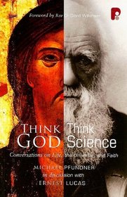 Think God, Think Science: Conversations on Life, the Universe and Faith