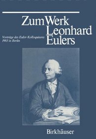 Zum Werk Leonhard Eulers: Vortrge des Euler-Kolloquiums im Mai 1983 in Berlin (German Edition)
