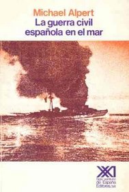 La guerra civil espanola en el mar (Historia) (Spanish Edition)