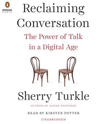 Reclaiming Conversation: The Power of Talk in a Digital Age