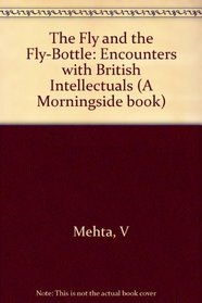 Fly and the Fly-Bottle: Encounters With British Intellectuals