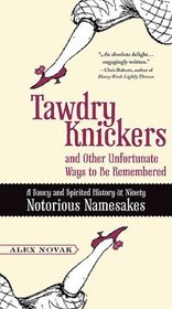 Tawdry Knickers and Other Unfortunate Ways to Be Remembered: A Saucy and Spirited History of Ninety Notorious Namesakes