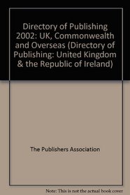 Directory of Publishing 2002: United Kingdom Commonwealth and Overseas (Directory of Publishing, 2002)