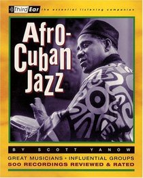 Afro-Cuban Jazz : Third Ear - The Essential Listening Companion