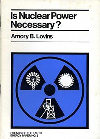 Is Nuclear Power Necessary? (Energy papers)