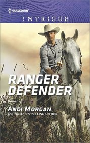 Ranger Defender (Texas Brothers of Company B, Bk 2) (Harlequin Intrigue, No 1764)