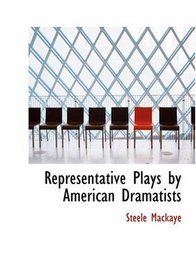 Representative Plays by American Dramatists: 1856-1911: Paul Kauvar; or, Anarchy