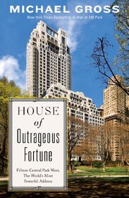 House of Outrageous Fortune: Fifteen Central Park West, the World's Most Powerful Address